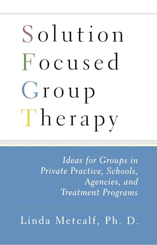 Solution Focused Group Therapy: Ideas for Groups in Private Practise, Schools, von Free Press